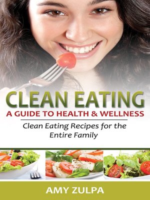 cover image of Clean Eating, a Guide to Health and Wellness